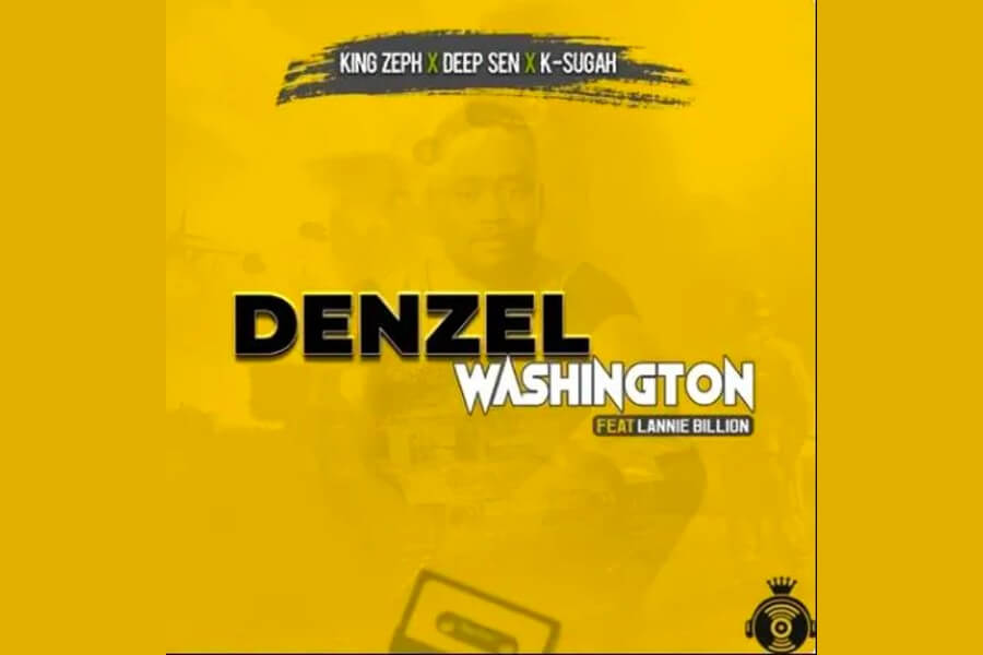 Denzel Washington (ft. Lannie Billion) - King Zeph, Deep Sen & K Sugah